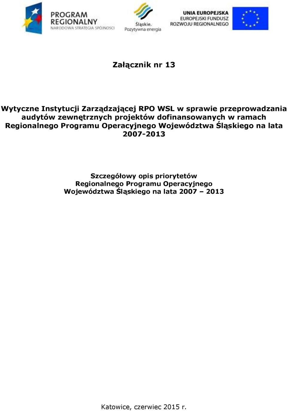 Operacyjnego Województwa Śląskiego na lata 2007-2013 Szczegółowy opis priorytetów