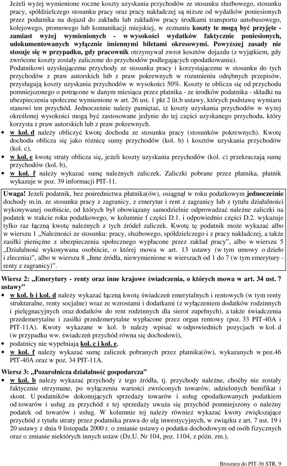wymienionych - w wysokości wydatków faktycznie poniesionych, udokumentowanych wyłącznie imiennymi biletami okresowymi.