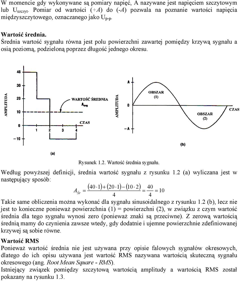 Średnia wartość sygnału równa jest polu powierzchni zawartej pomiędzy krzywą sygnału a osią poziomą, podzieloną poprzez długość jednego okresu. Rysunek 1.2. Wartość średnia sygnału.