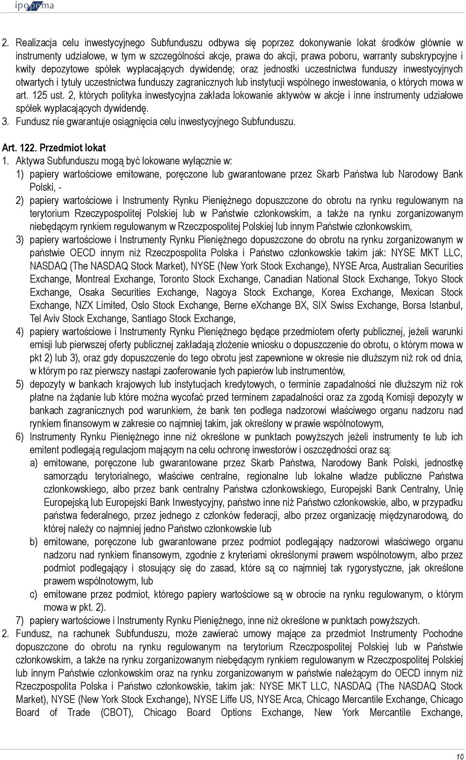 inwestowania, o których mowa w art. 125 ust. 2, których polityka inwestycyjna zakłada lokowanie aktywów w akcje i inne instrumenty udziałowe spółek wypłacających dywidendę. 3.