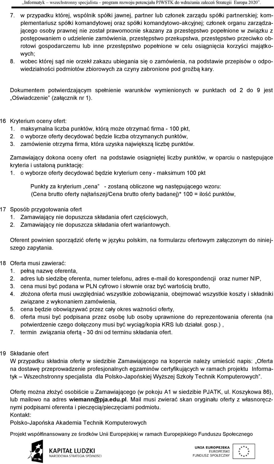 inne przestępstwo popełnione w celu osiągnięcia korzyści majątkowych; 8.