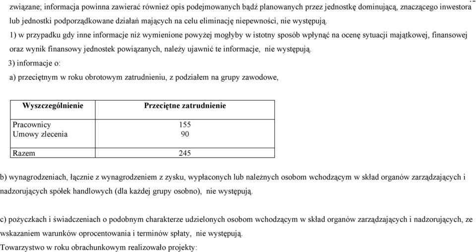 1) w przypadku gdy inne informacje niż wymienione powyżej mogłyby w istotny sposób wpłynąć na ocenę sytuacji majątkowej, finansowej oraz wynik finansowy jednostek powiązanych, należy ujawnić te