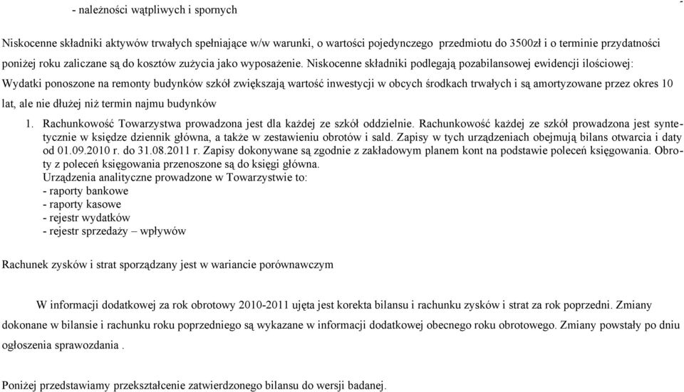 Niskocenne składniki podlegają pozabilansowej ewidencji ilościowej: Wydatki ponoszone na remonty budynków szkół zwiększają wartość inwestycji w obcych środkach trwałych i są amortyzowane przez okres