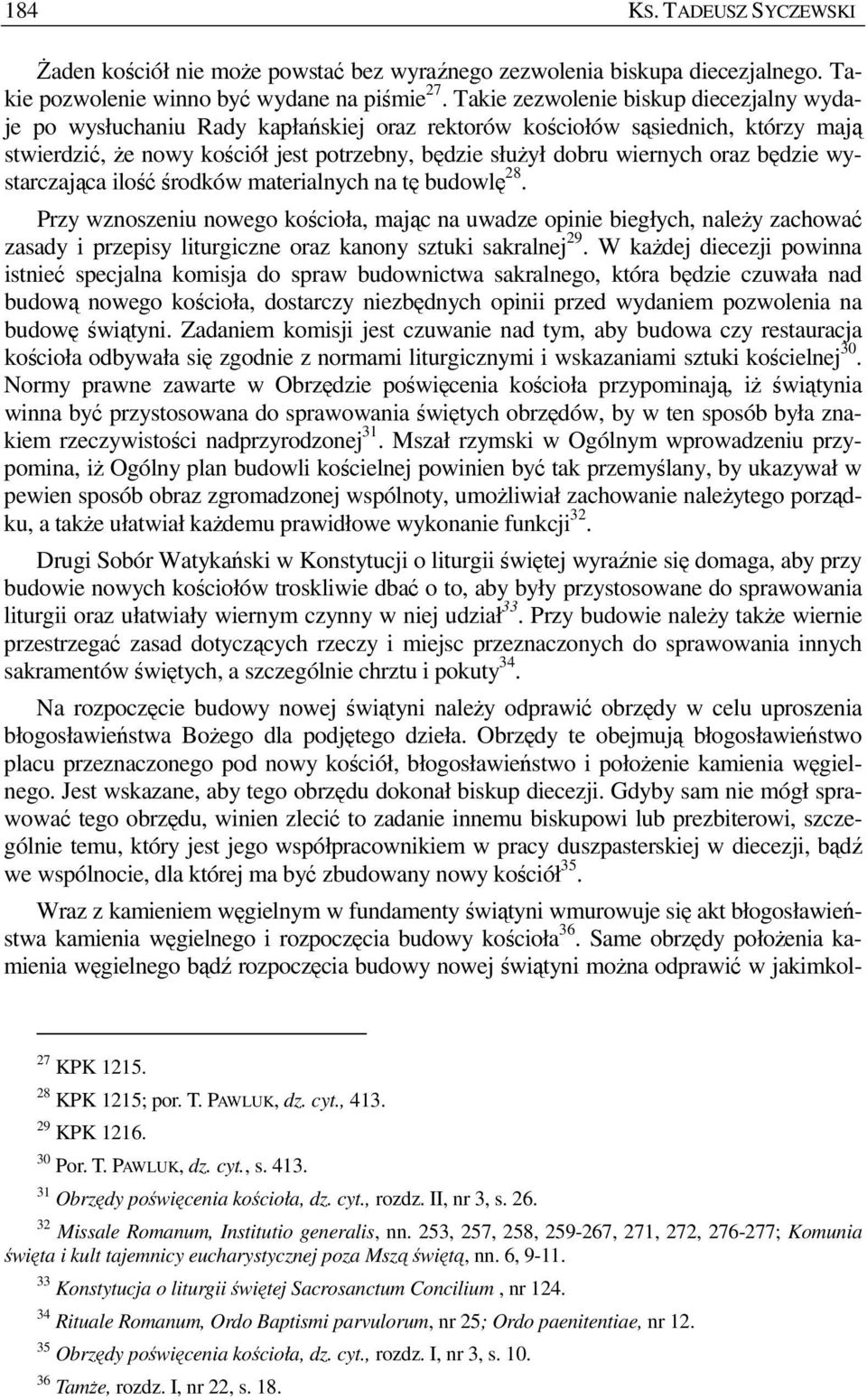 oraz będzie wystarczająca ilość środków materialnych na tę budowlę 28.