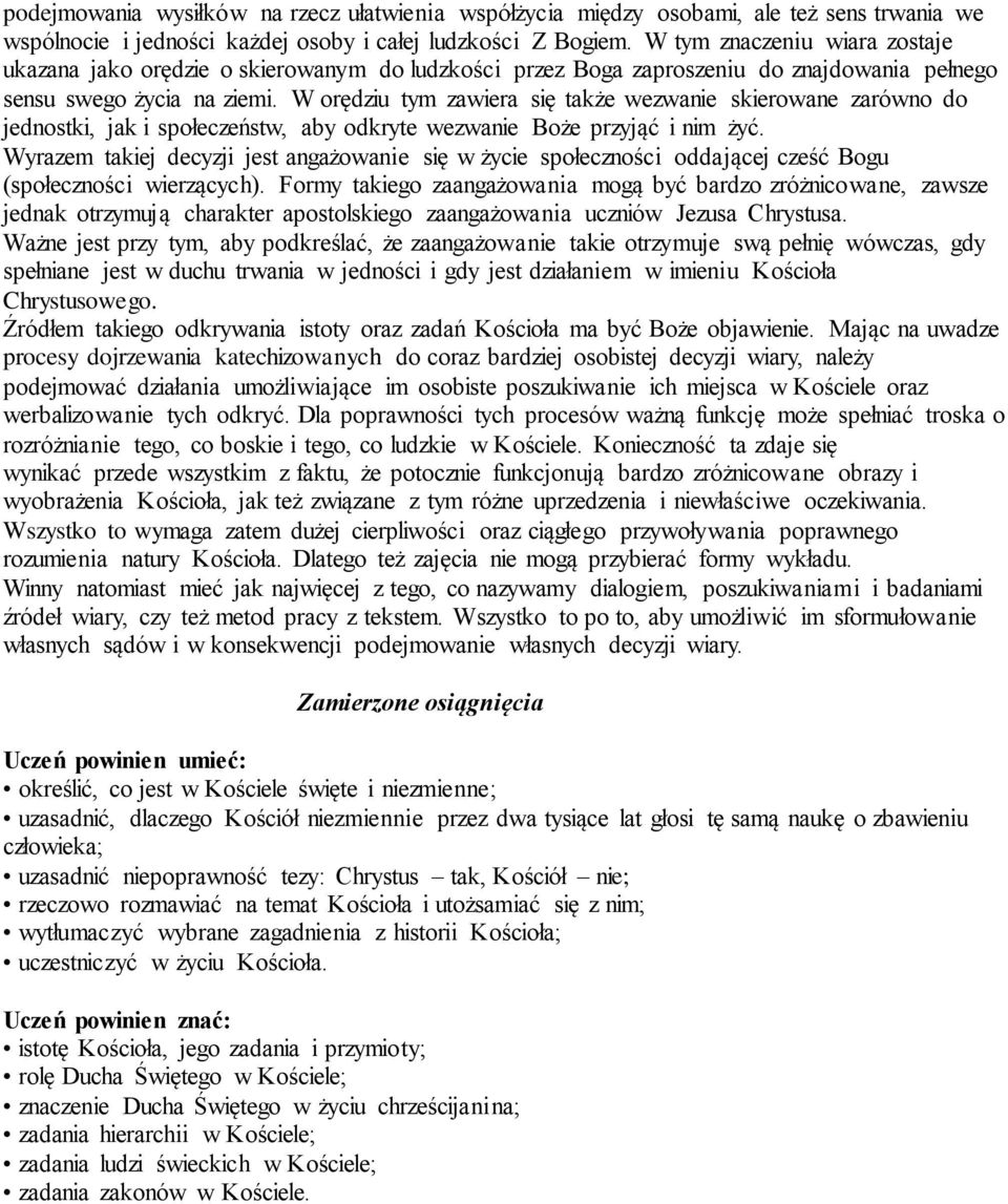 W orędziu tym zawiera się także wezwanie skierowane zarówno do jednostki, jak i społeczeństw, aby odkryte wezwanie Boże przyjąć i nim żyć.