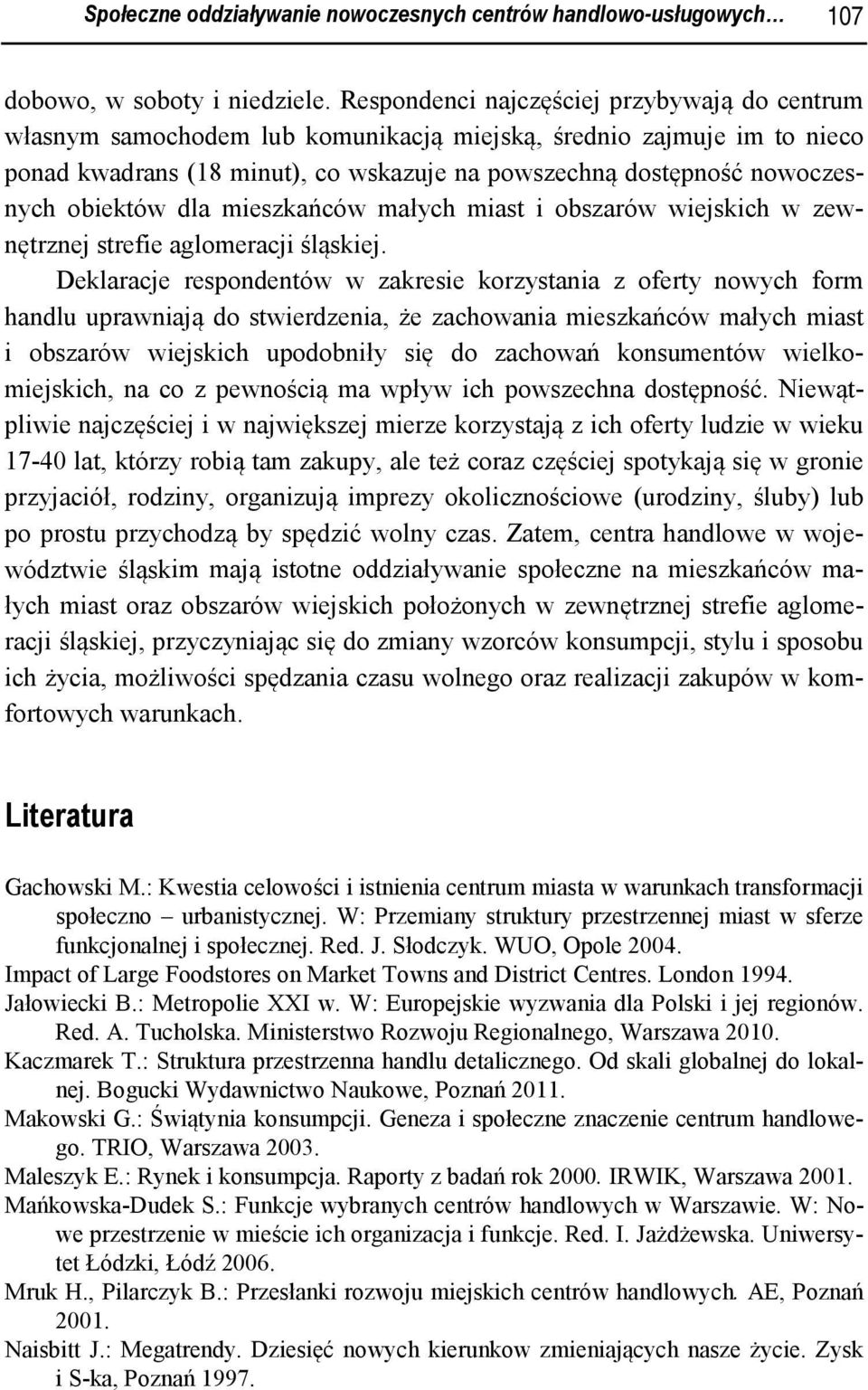obiektów dla mieszkańców małych miast i obszarów wiejskich w zewnętrznej strefie aglomeracji śląskiej.