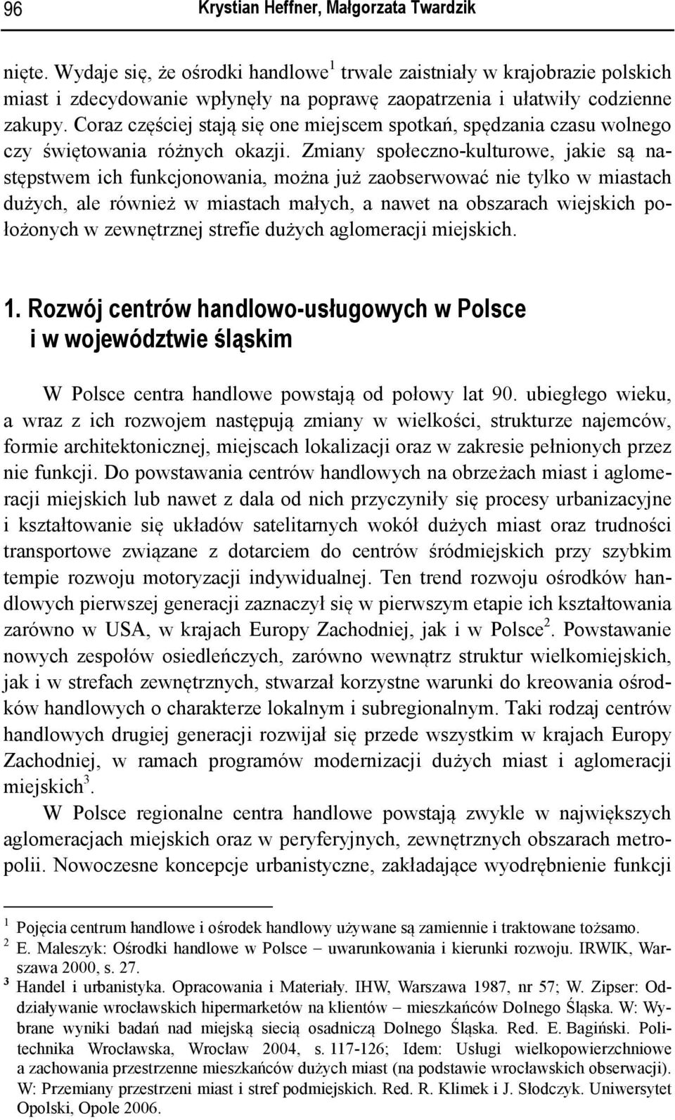 Coraz częściej stają się one miejscem spotkań, spędzania czasu wolnego czy świętowania różnych okazji.