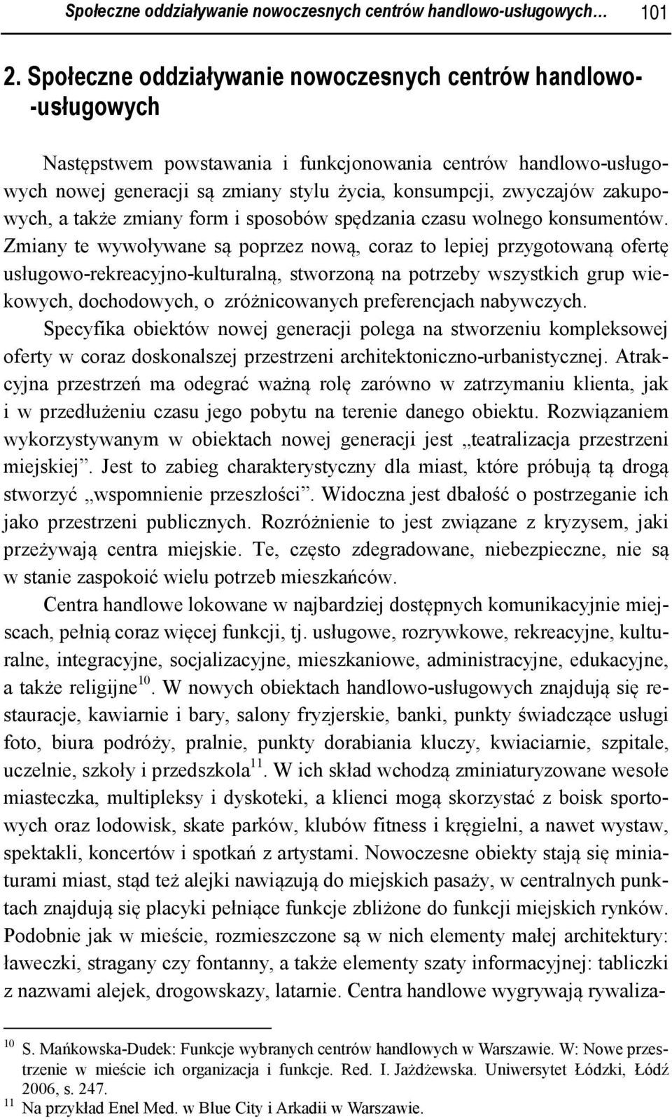 zakupowych, a także zmiany form i sposobów spędzania czasu wolnego konsumentów.
