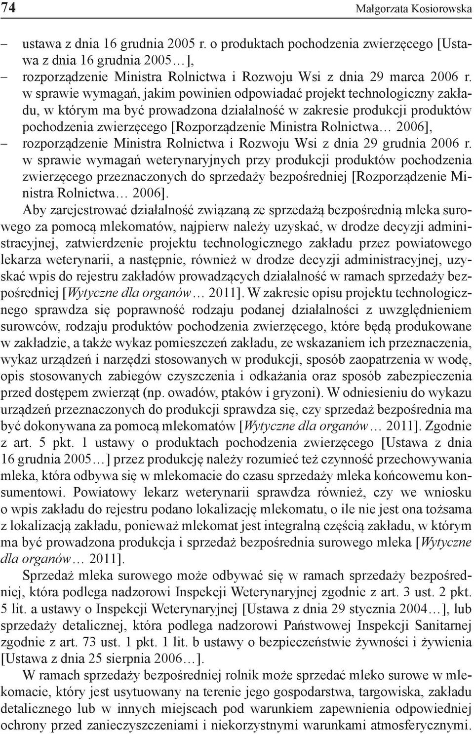 w sprawie wymagań, jakim powinien odpowiadać projekt technologiczny zakładu, w którym ma być prowadzona działalność w zakresie produkcji produktów pochodzenia zwierzęcego [Rozporządzenie Ministra