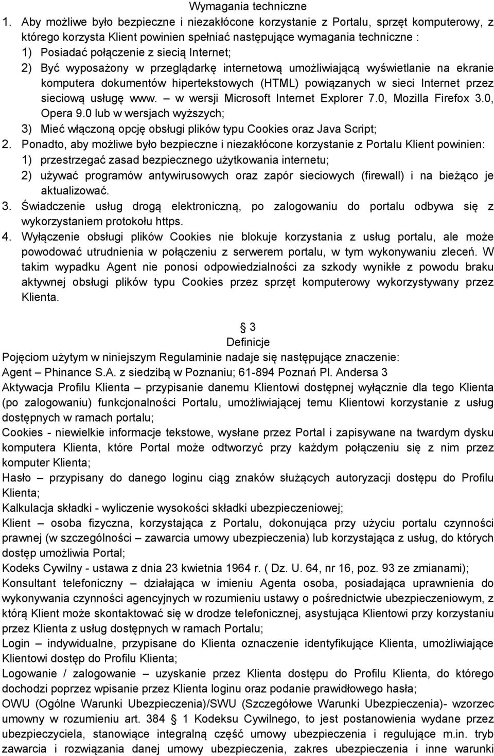 Internet; 2) Być wyposażony w przeglądarkę internetową umożliwiającą wyświetlanie na ekranie komputera dokumentów hipertekstowych (HTML) powiązanych w sieci Internet przez sieciową usługę www.