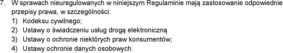 cywilnego; 2) Ustawy o świadczeniu usług drogą elektroniczną 3)