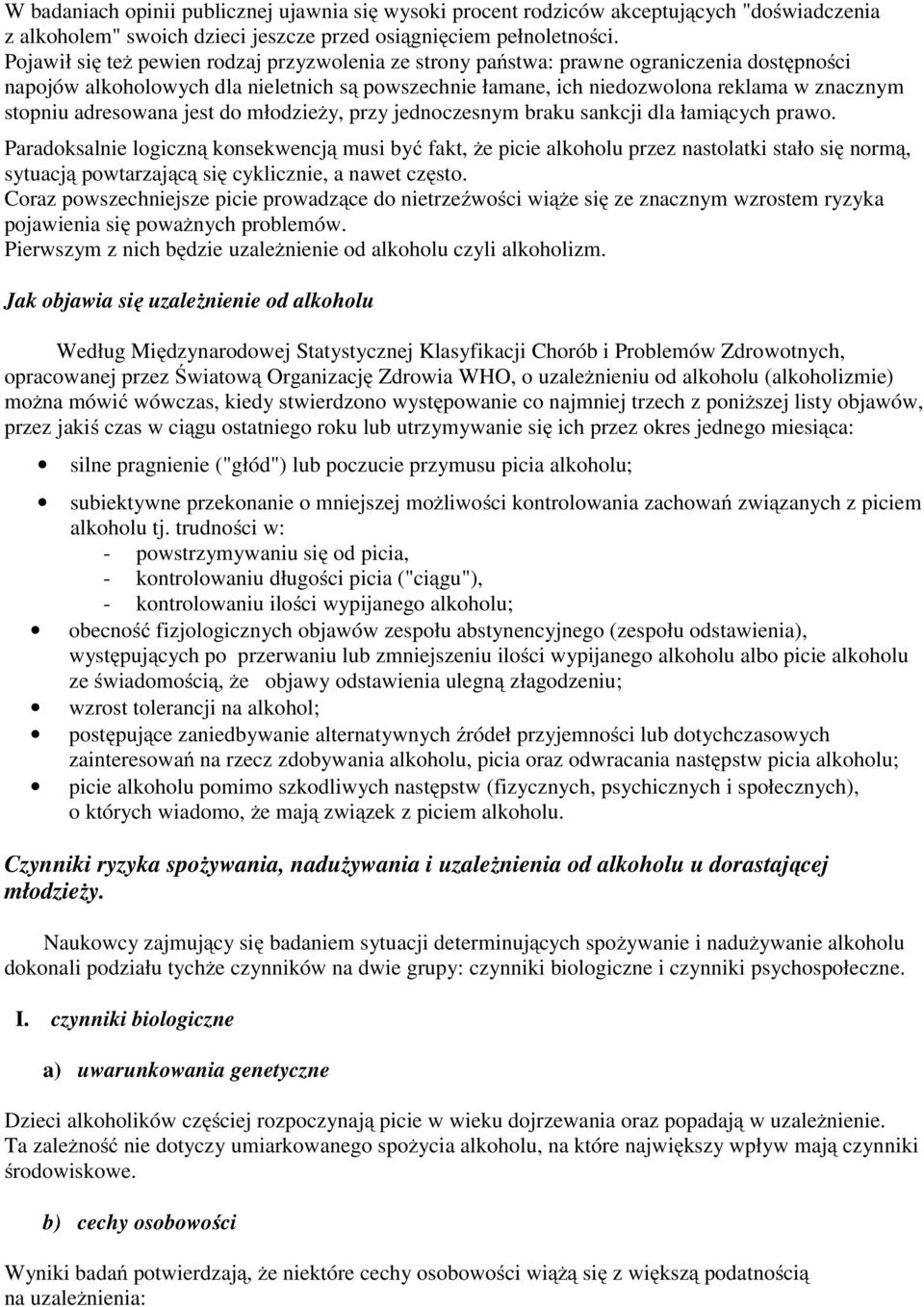 adresowana jest do młodzieży, przy jednoczesnym braku sankcji dla łamiących prawo.