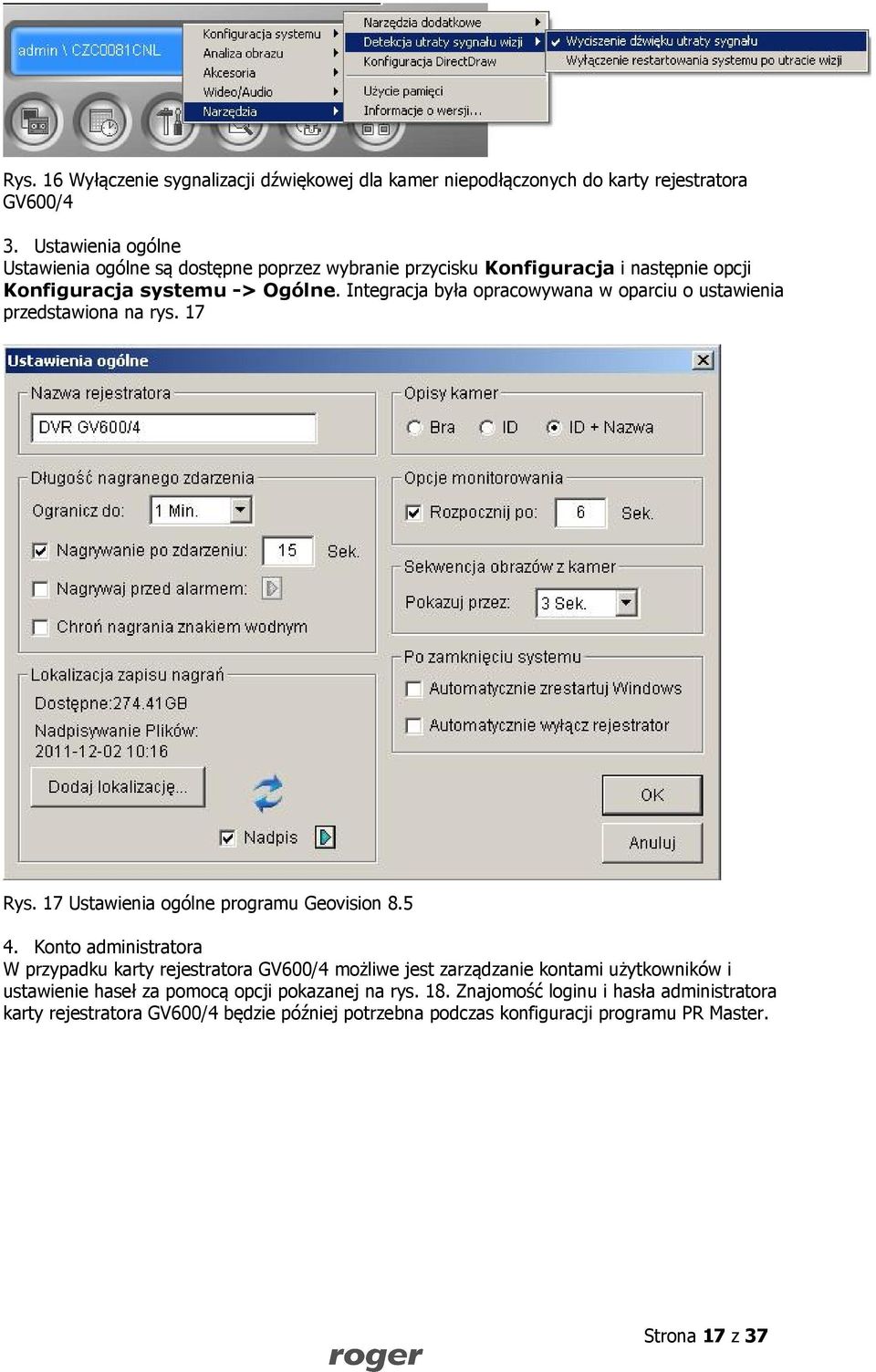 Integracja była opracowywana w oparciu o ustawienia przedstawiona na rys. 17 Rys. 17 Ustawienia ogólne programu Geovision 8.5 4.