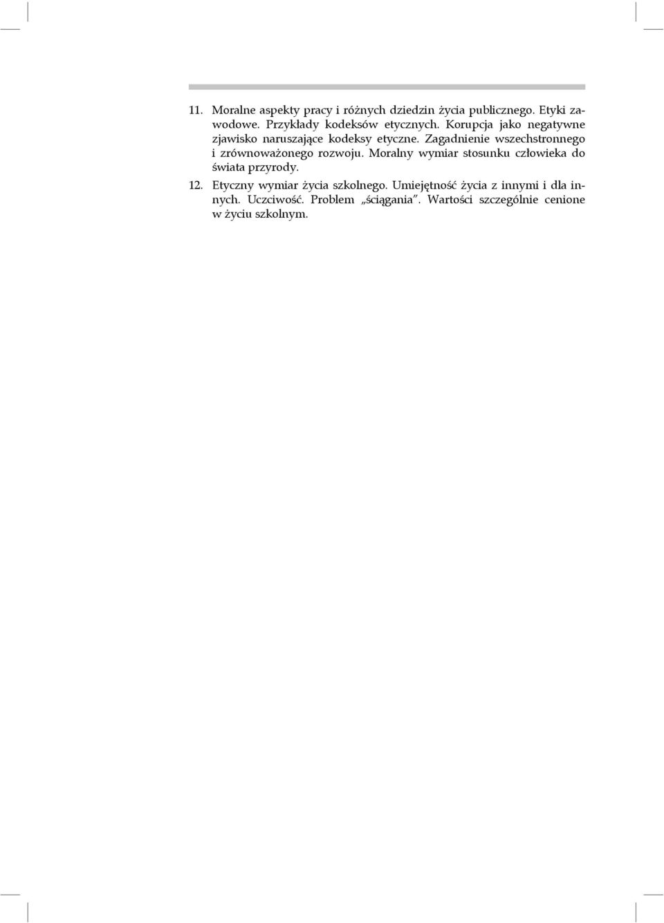 Zagadnienie wszechstronnego i zrównoważonego rozwoju. Moralny wymiar sto sunku człowieka do świata przyrody.