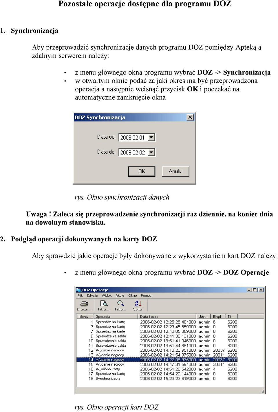 otwartym oknie podać za jaki okres ma być przeprowadzona operacja a następnie wcisnąć przycisk OK i poczekać na automatyczne zamknięcie okna rys.