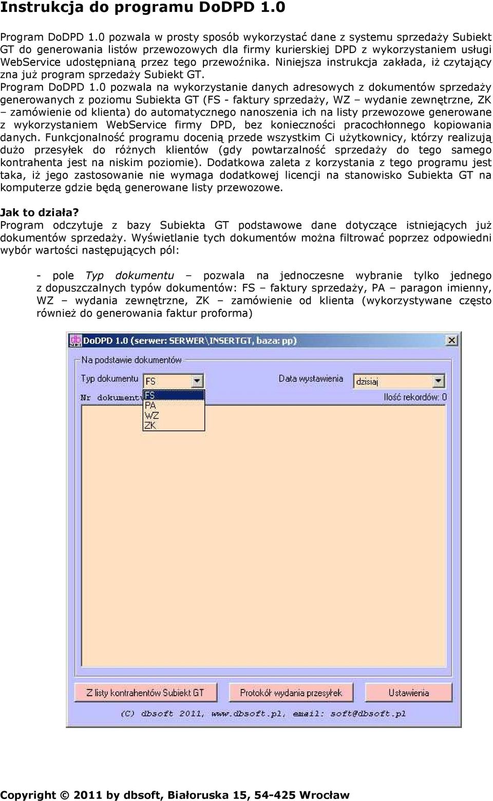 przewoźnika. Niniejsza instrukcja zakłada, iż czytający zna już program sprzedaży Subiekt GT. Program DoDPD 1.