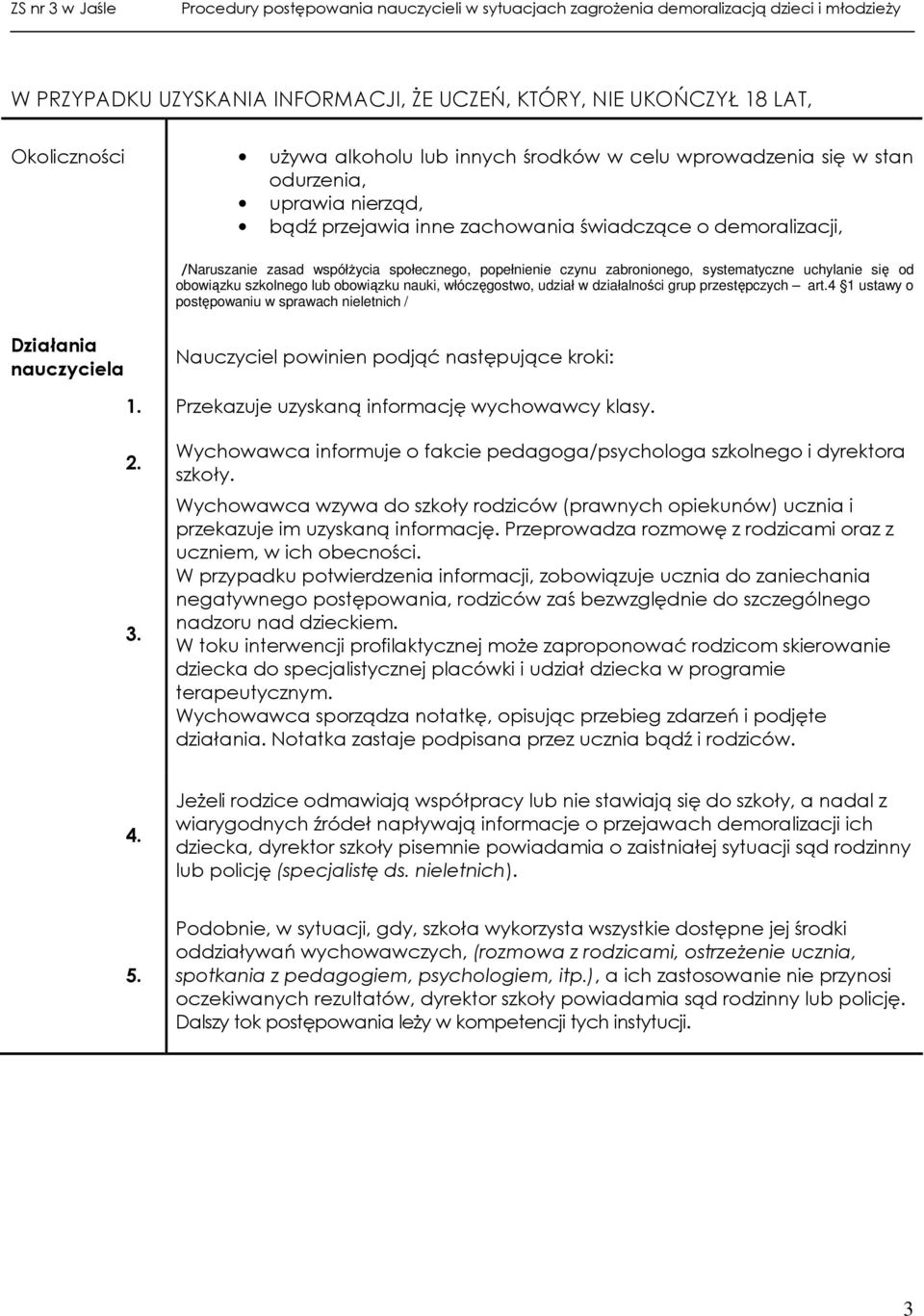 udział w działalności grup przestępczych art.4 1 ustawy o postępowaniu w sprawach nieletnich / nauczyciela Nauczyciel powinien podjąć następujące kroki: 1.