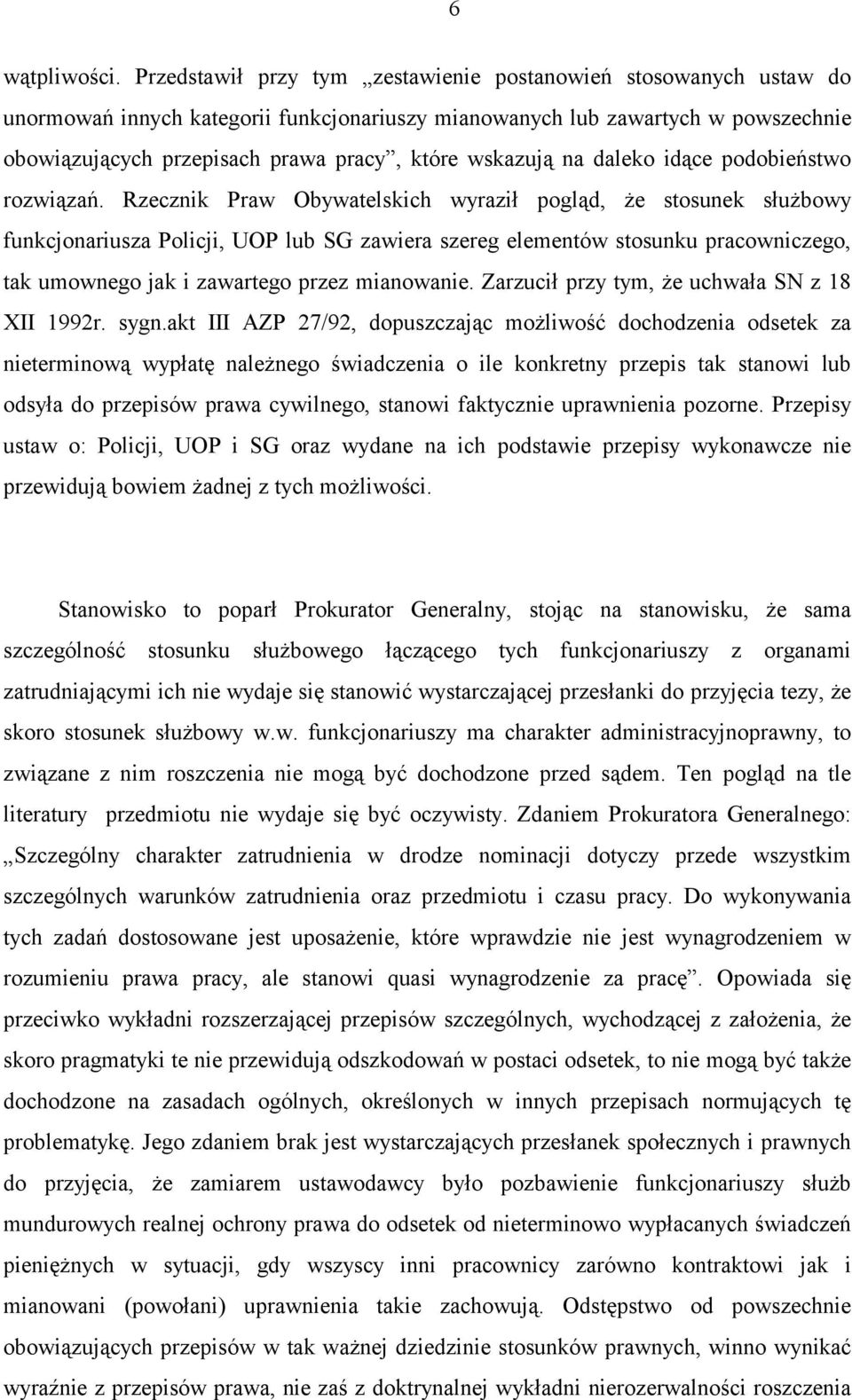 wskazują na daleko idące podobieństwo rozwiązań.