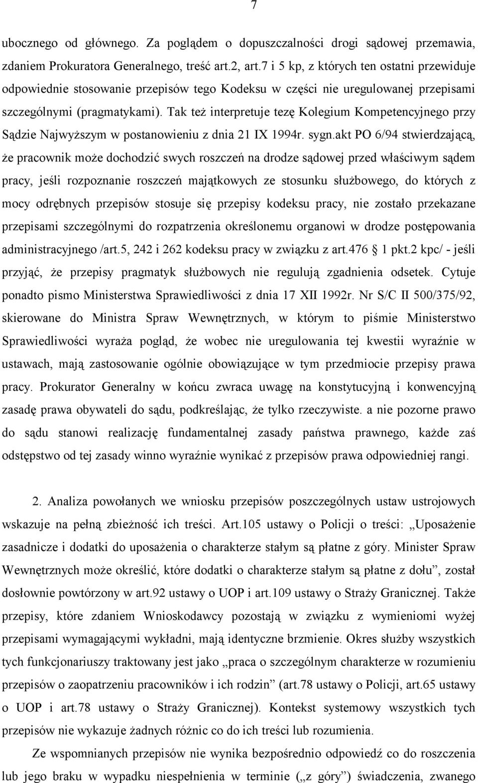 Tak też interpretuje tezę Kolegium Kompetencyjnego przy Sądzie Najwyższym w postanowieniu z dnia 21 IX 1994r. sygn.