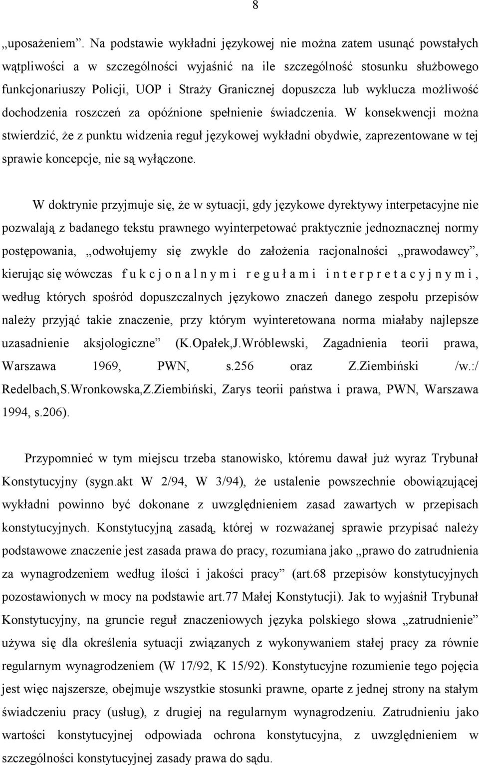dopuszcza lub wyklucza możliwość dochodzenia roszczeń za opóźnione spełnienie świadczenia.