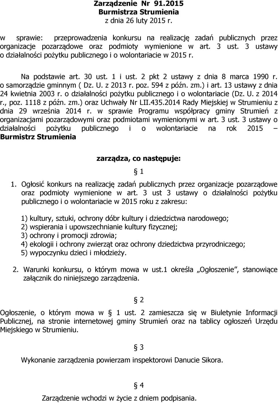 594 z późn. zm.) i art. 13 ustawy z dnia 24 kwietnia 2003 r. o działalności pożytku publicznego i o wolontariacie (Dz. U. z 2014 r., poz. 1118 z późn. zm.) oraz Uchwały Nr LII.435.