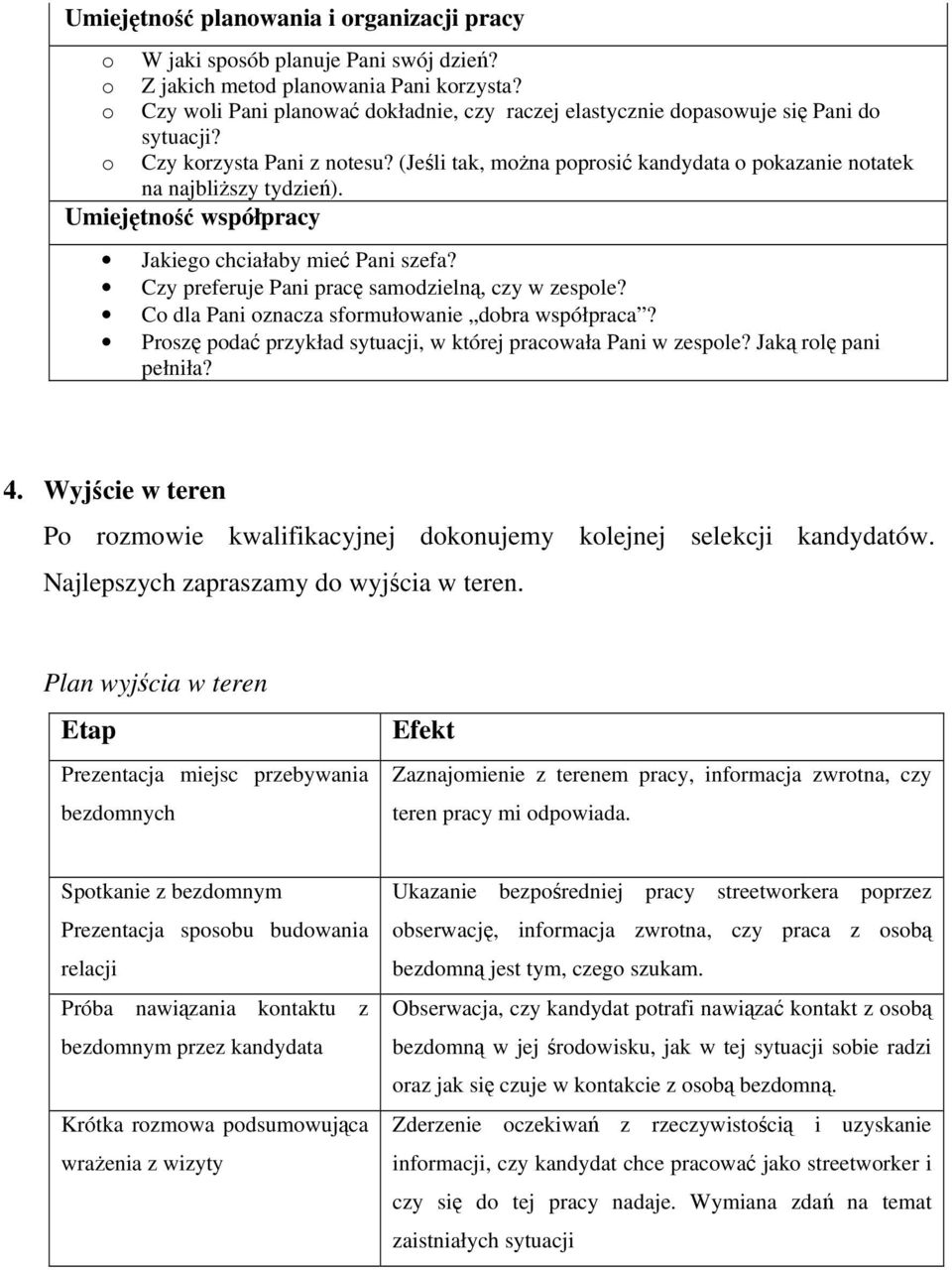 Czy preferuje Pani pracę samdzielną, czy w zesple? C dla Pani znacza sfrmułwanie dbra współpraca? Prszę pdać przykład sytuacji, w której pracwała Pani w zesple? Jaką rlę pani pełniła? 4.