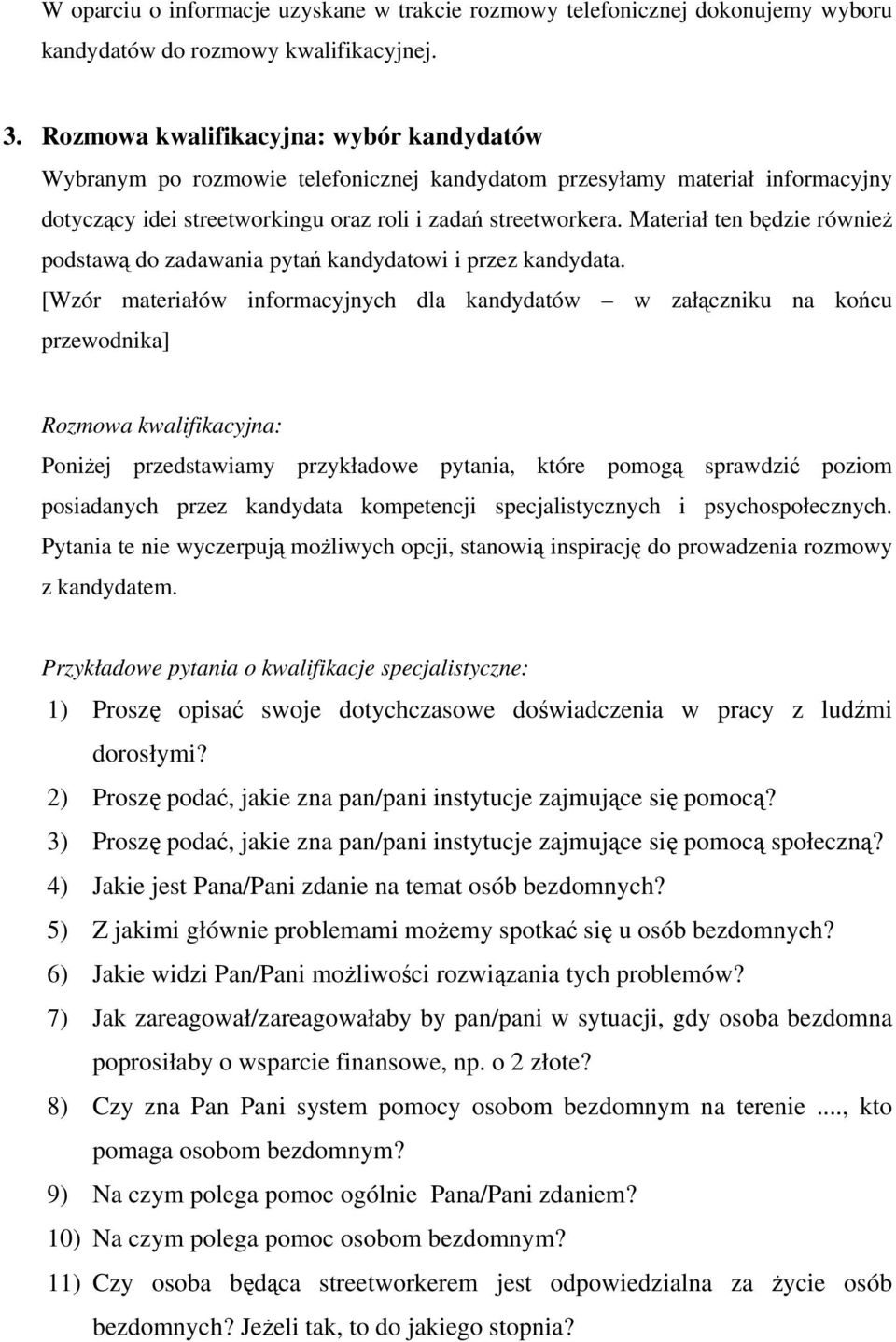 Materiał ten będzie również pdstawą d zadawania pytań kandydatwi i przez kandydata.