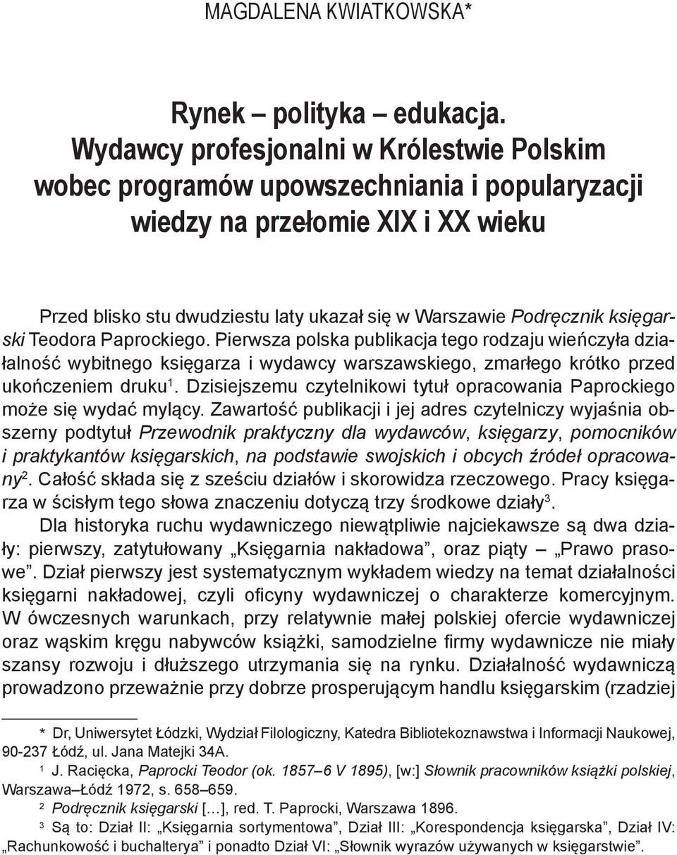księgarski Teodora Paprockiego. Pierwsza polska publikacja tego rodzaju wieńczyła działalność wybitnego księgarza i wydawcy warszawskiego, zmarłego krótko przed ukończeniem druku 1.