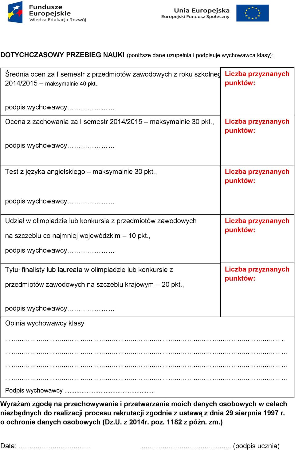 , Liczba przyznanych Udział w olimpiadzie lub konkursie z przedmiotów zawodowych na szczeblu co najmniej wojewódzkim 10 pkt.