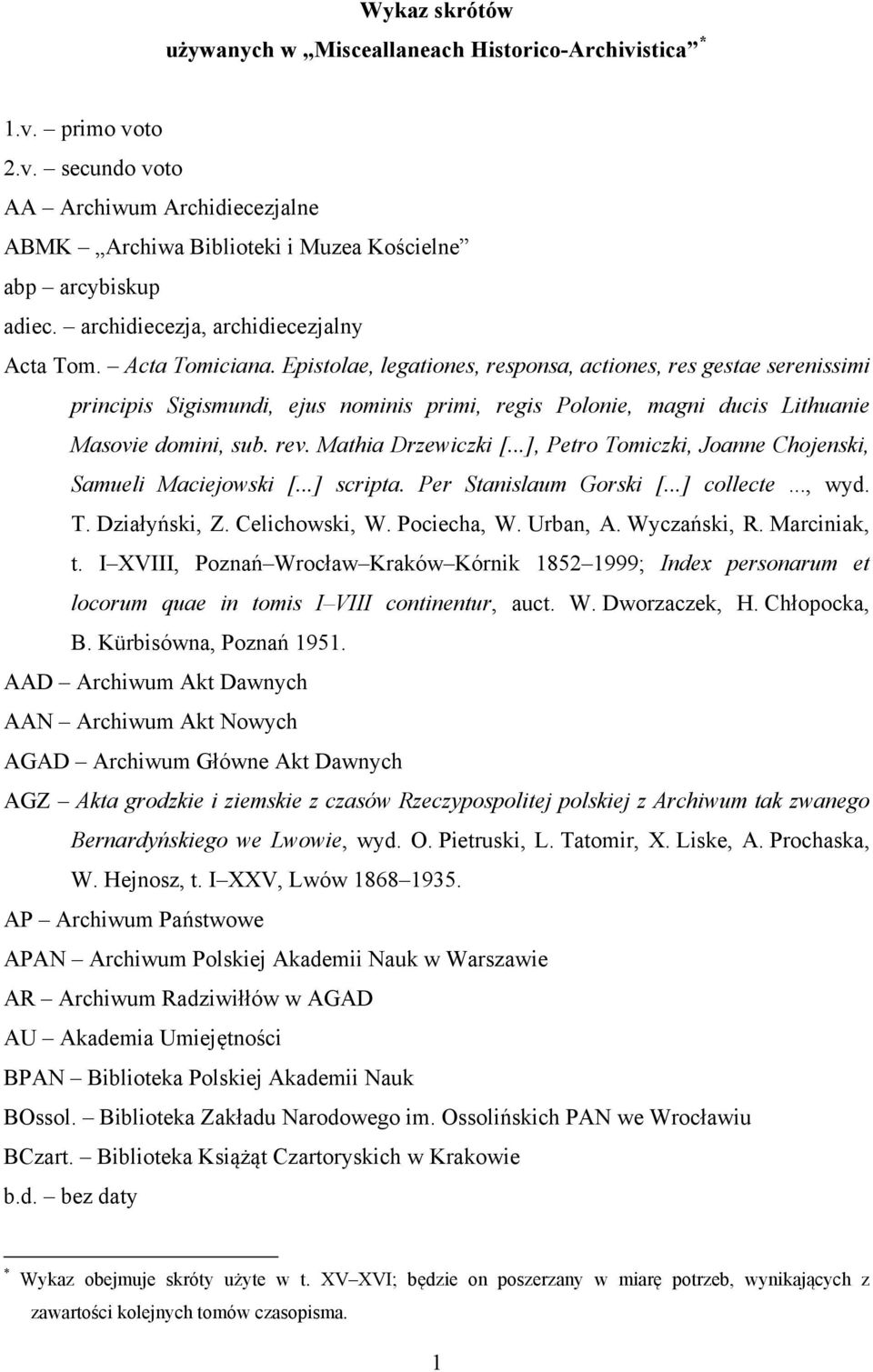 Epistolae, legationes, responsa, actiones, res gestae serenissimi principis Sigismundi, ejus nominis primi, regis Polonie, magni ducis Lithuanie Masovie domini, sub. rev. Mathia Drzewiczki [.