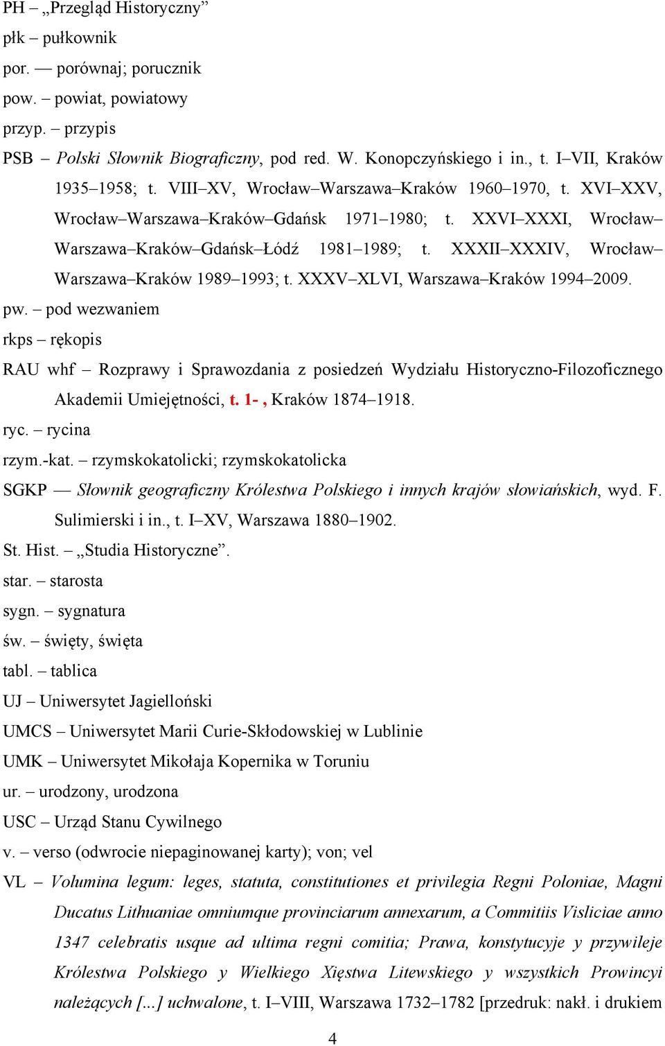 XXXII XXXIV, Wrocław Warszawa Kraków 1989 1993; t. XXXV XLVI, Warszawa Kraków 1994 2009. pw.