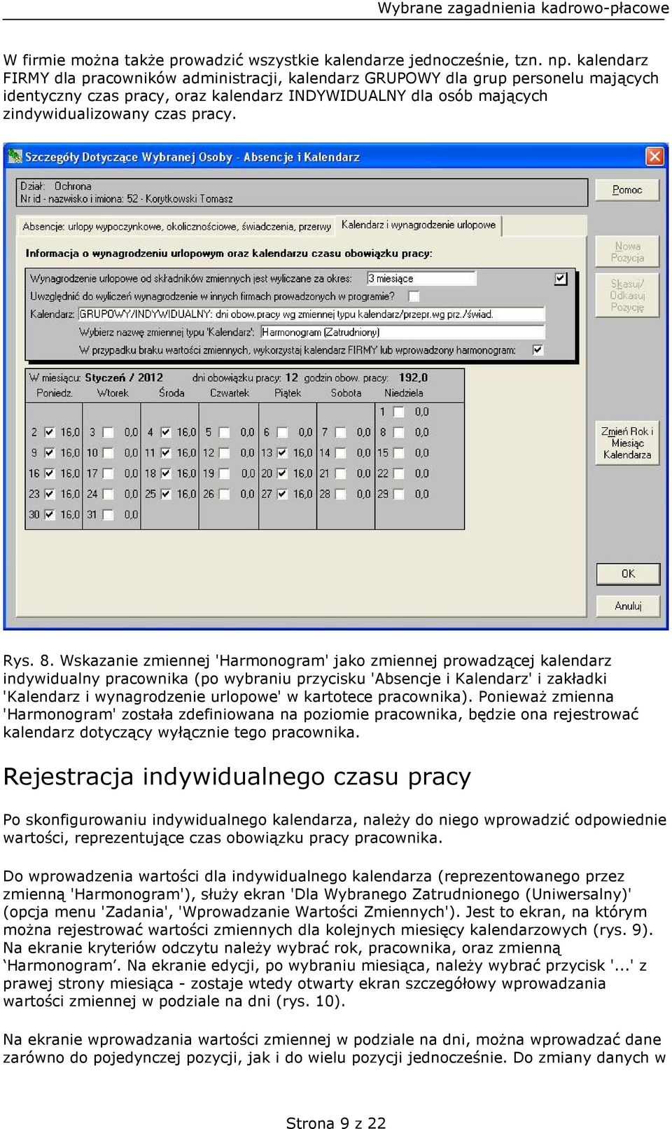 Wskazanie zmiennej 'Harmonogram' jako zmiennej prowadzącej kalendarz indywidualny pracownika (po wybraniu przycisku 'Absencje i Kalendarz' i zakładki 'Kalendarz i wynagrodzenie urlopowe' w kartotece