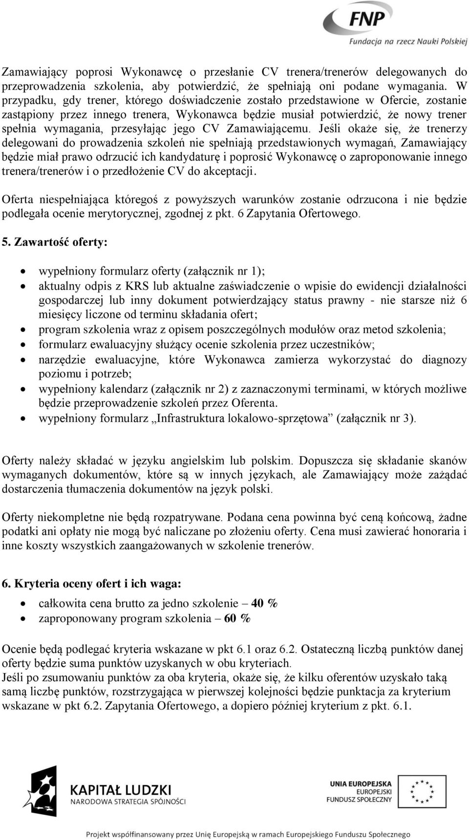 przesyłając jego CV Zamawiającemu.
