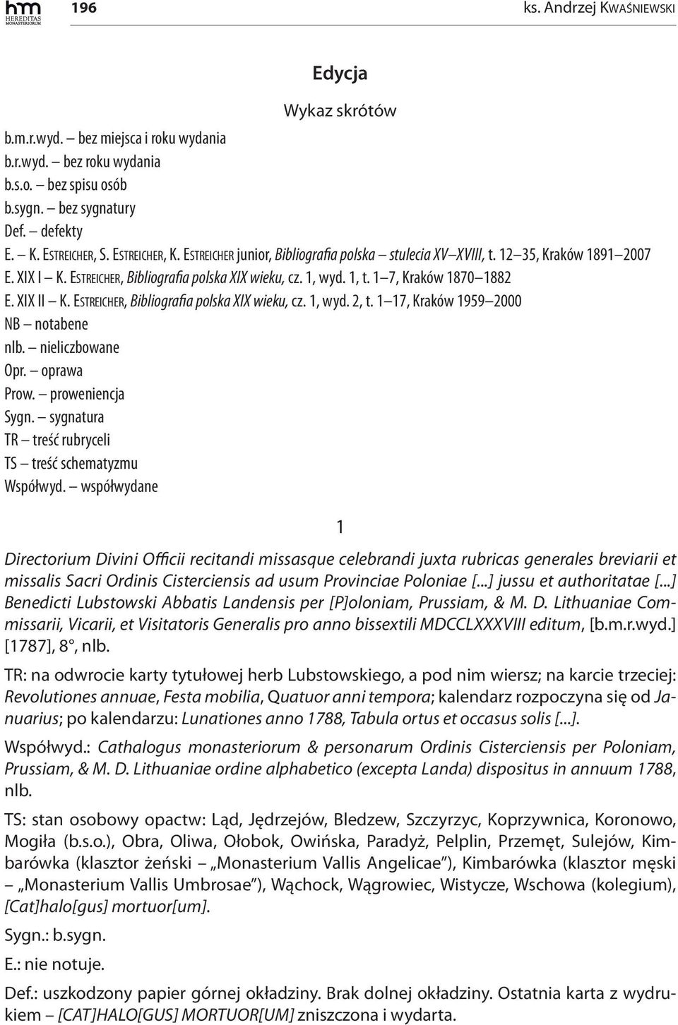 XIX II K. ESTREICHER, Bibliografia polska XIX wieku, cz. 1, wyd. 2, t. 1 17, Kraków 1959 2000 NB notabene nlb. nieliczbowane Opr. oprawa Prow. proweniencja Sygn.