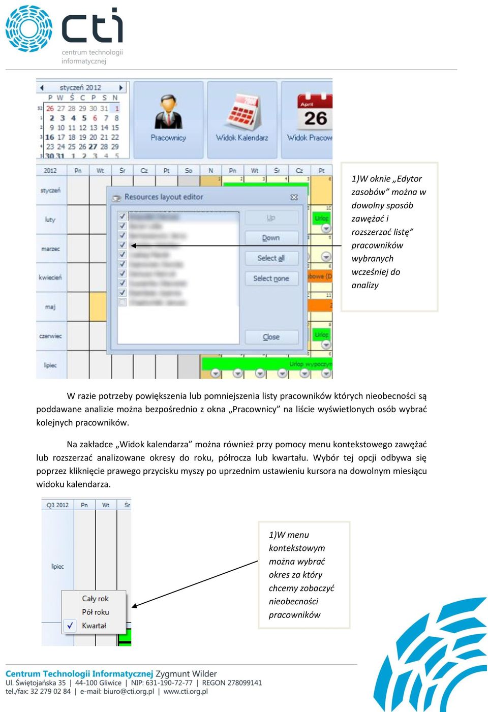 Na zakładce Widok kalendarza można również przy pomocy menu kontekstowego zawężać lub rozszerzać analizowane okresy do roku, półrocza lub kwartału.