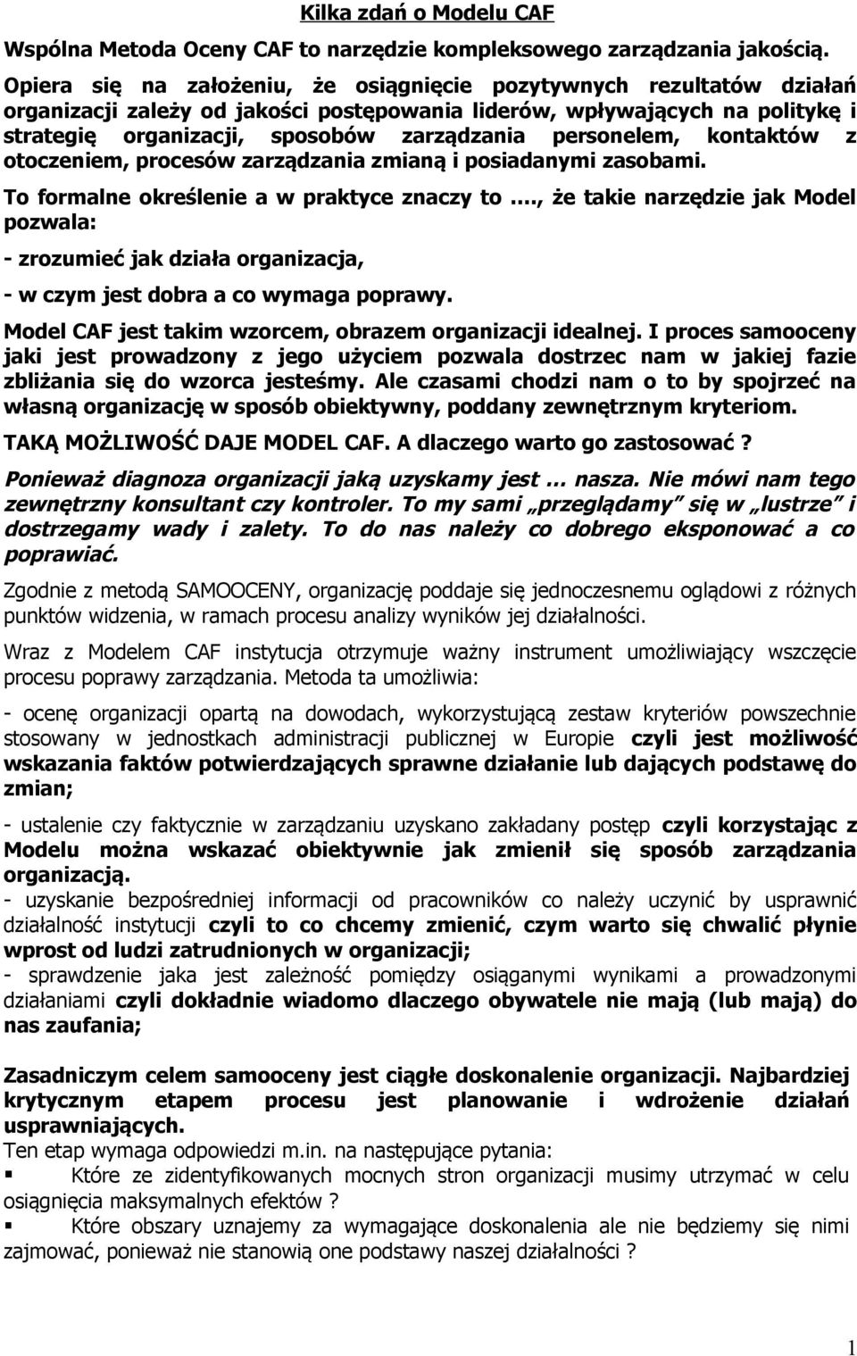 personelem, kontaktów z otoczeniem, procesów zarządzania zmianą i posiadanymi zasobami. To formalne określenie a w praktyce znaczy to.