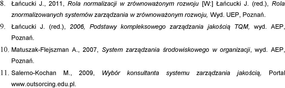 ), 2006, Podstawy kompleksowego zarządzania jakością TQM, wyd. AEP, Poznań. 10. Matuszak-Flejszman A.