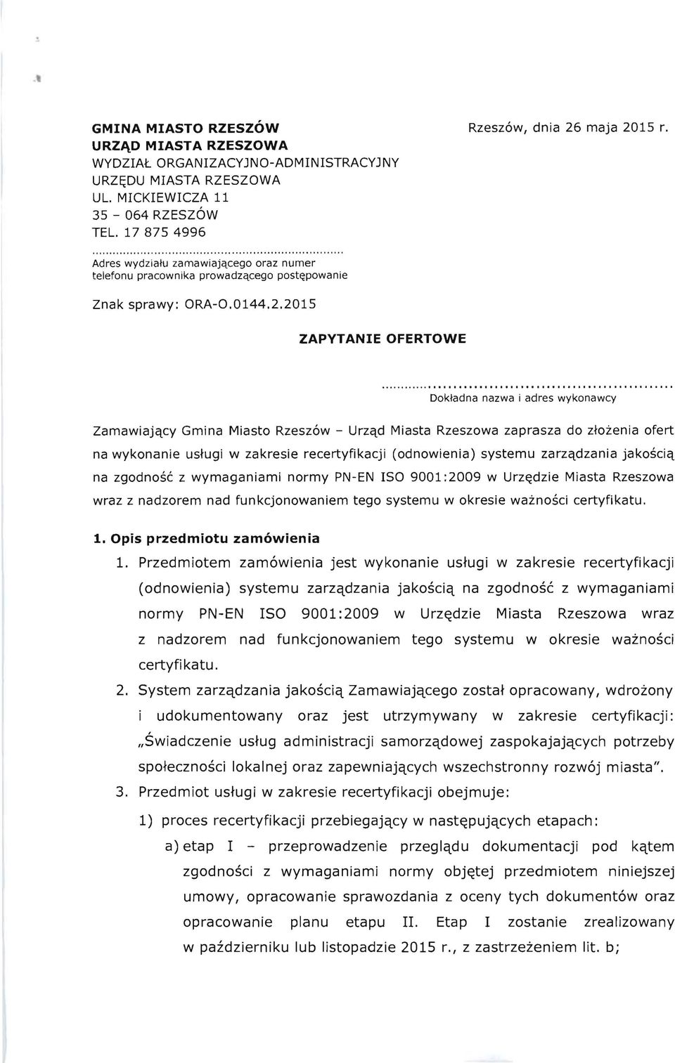 2015 ZAPYTANIE OFERTOWE Dokladna nazwa i adres wykonawcy Zamawiajqcy Gmina Miasto Rzesz6w - Urzqd Miasta Rzeszowa zaprasza do z+ozenia ofert na wykonanie ustugi w zakresie recertyfikacji (odnowienia)