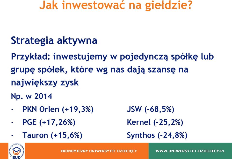 grupę spółek, które wg nas dają szansę na największy zysk Np.