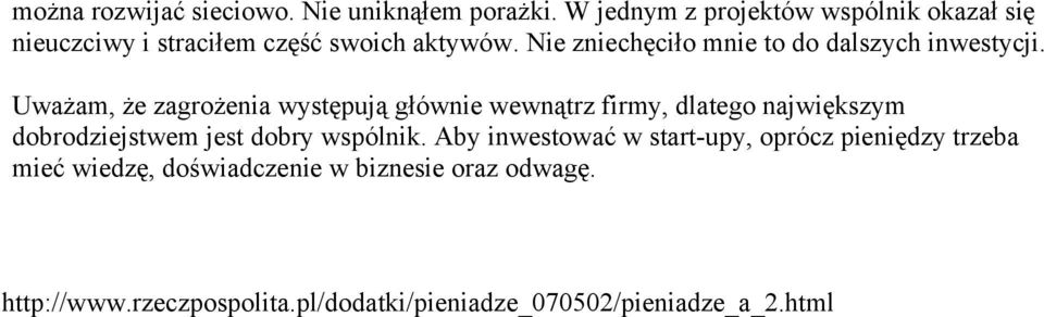 Nie zniechęciło mnie to do dalszych inwestycji.
