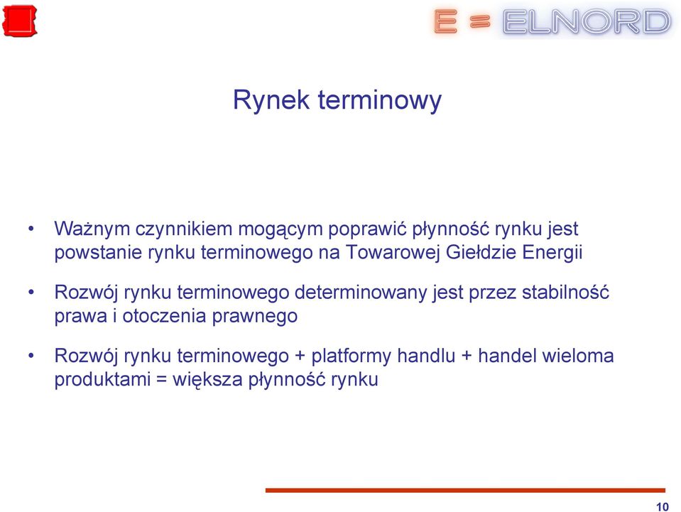 terminowego determinowany jest przez stabilność prawa i otoczenia prawnego