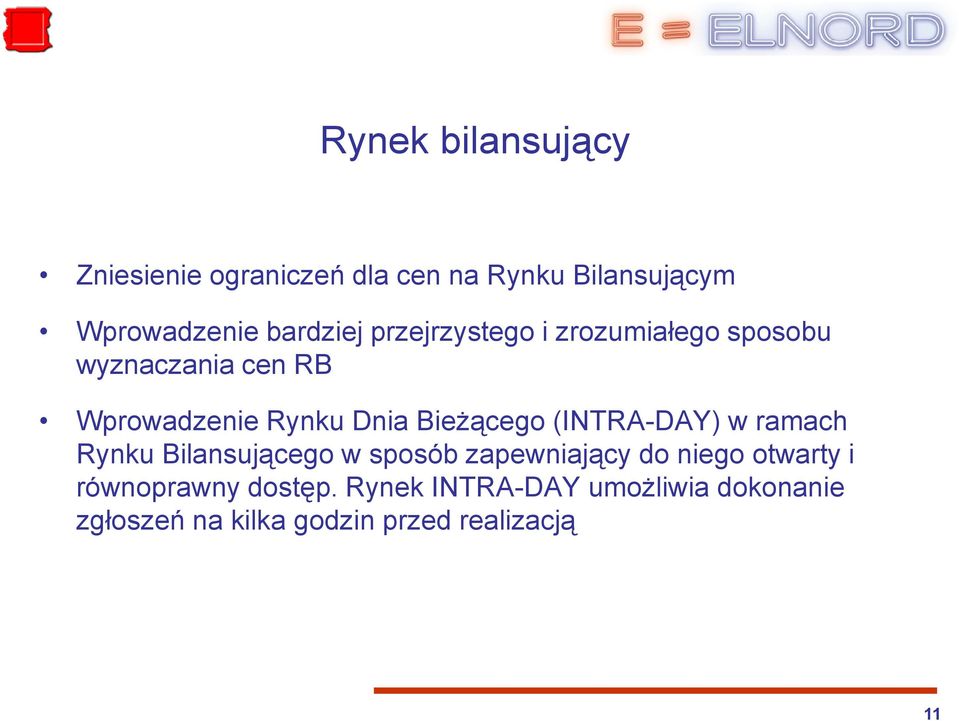 Bieżącego (INTRA-DAY) w ramach Rynku Bilansującego w sposób zapewniający do niego otwarty