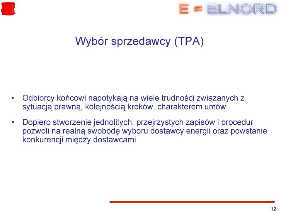 stworzenie jednolitych, przejrzystych zapisów i procedur pozwoli na realną