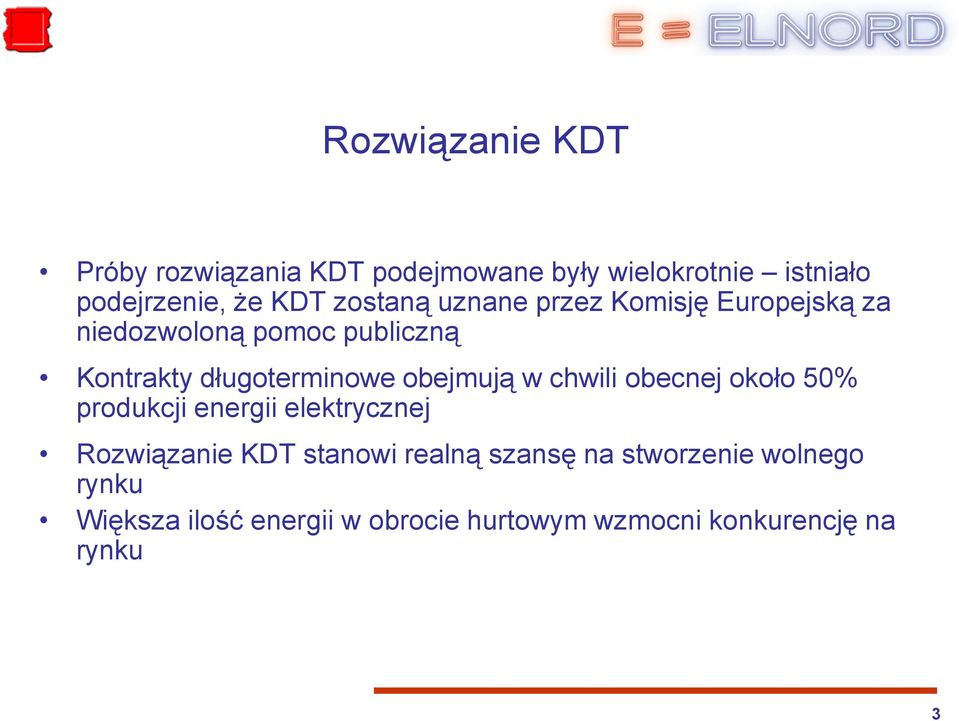 obejmują w chwili obecnej około 50% produkcji energii elektrycznej Rozwiązanie KDT stanowi realną