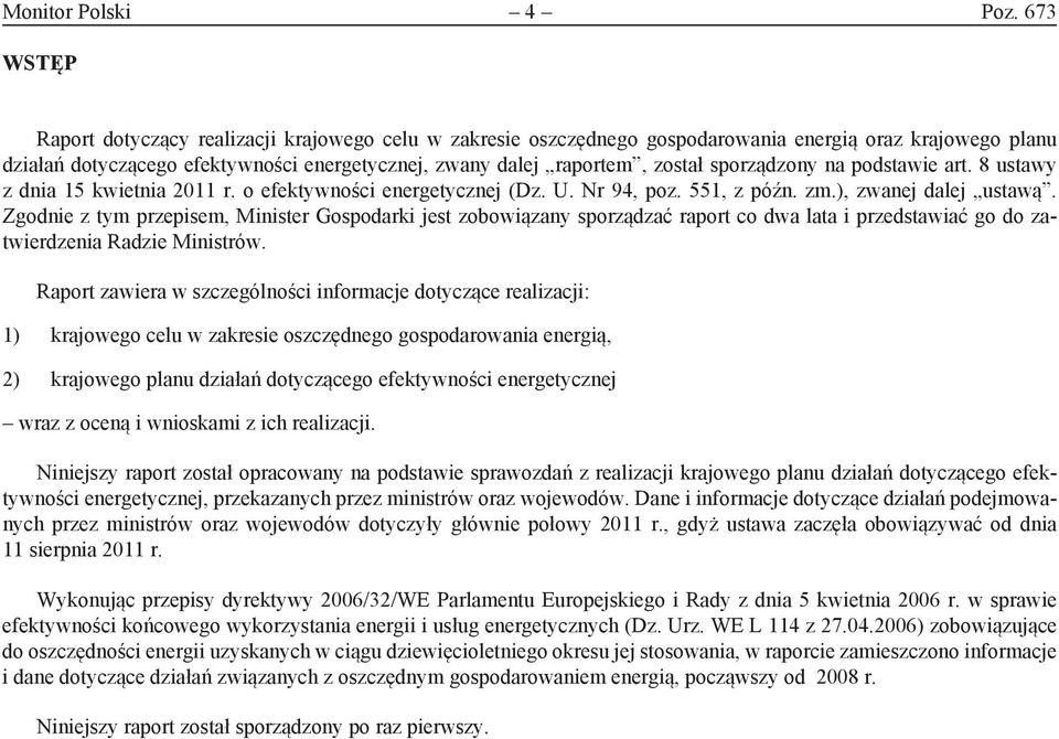 sporządzony na podstawie art. 8 ustawy z dnia 15 kwietnia 2011 r. o efektywności energetycznej (Dz. U. Nr 94, poz. 551, z późn. zm.), zwanej dalej ustawą.