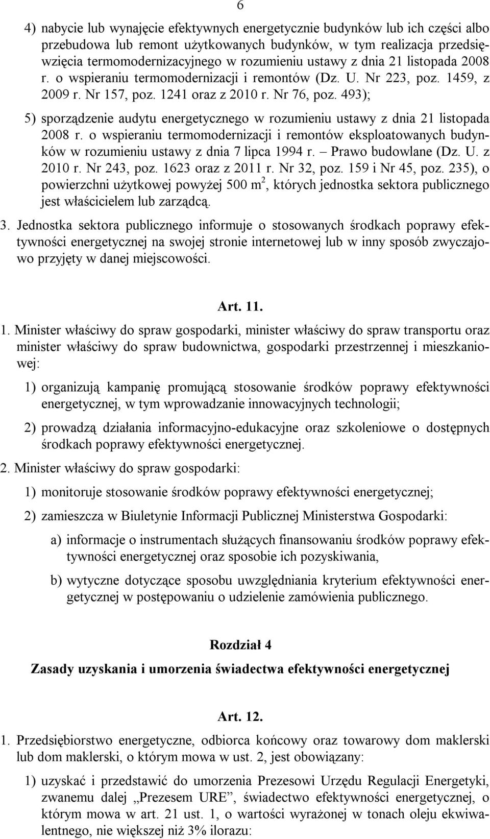 493); 5) sporządzenie audytu energetycznego w rozumieniu ustawy z dnia 21 listopada 2008 r.