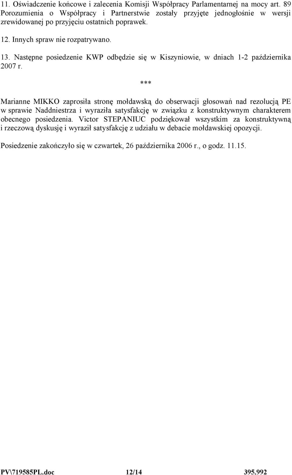 Następne posiedzenie KWP odbędzie się w Kiszyniowie, w dniach 1-2 października 2007 r.