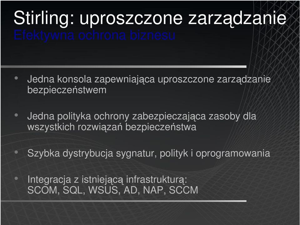 zabezpieczająca zasoby dla wszystkich rozwiązań bezpieczeństwa Szybka dystrybucja