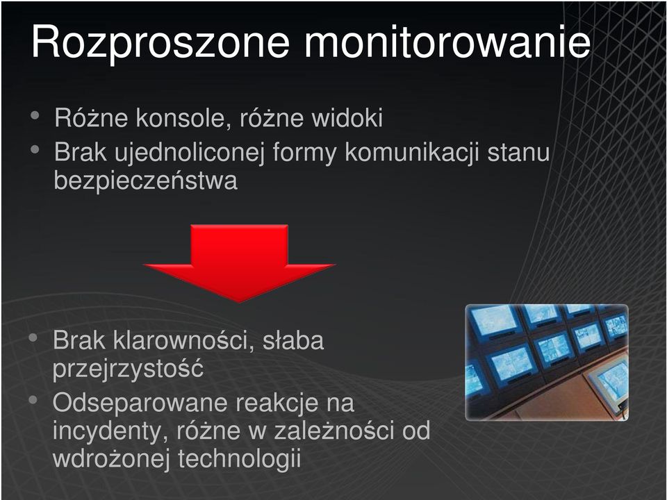 bezpieczeństwa Brak klarowności, słaba przejrzystość