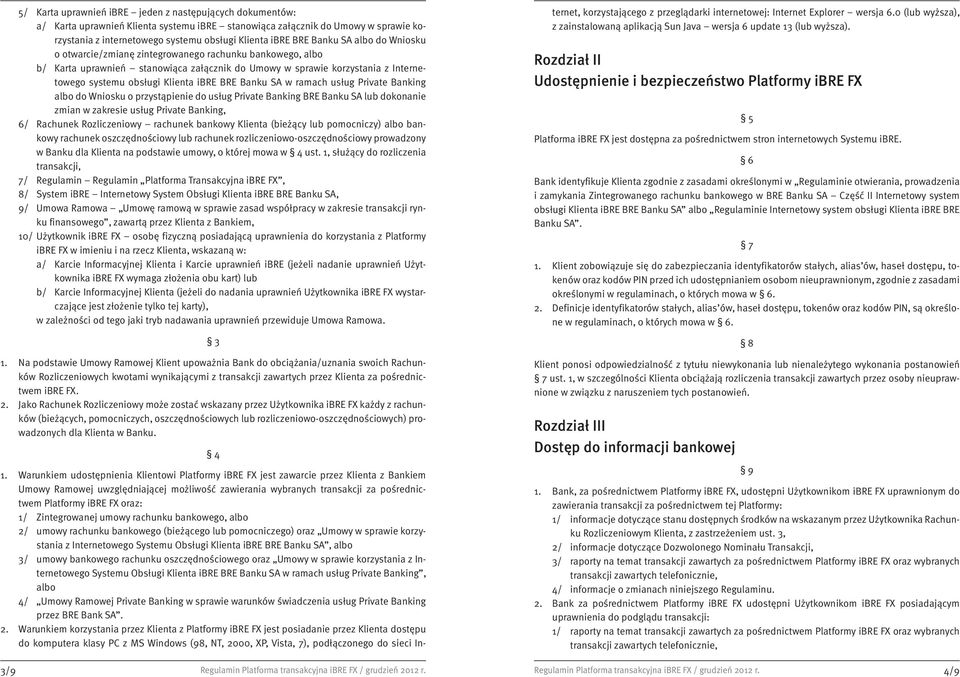 BRE Banku SA w ramach usług Private Banking albo do Wniosku o przystąpienie do usług Private Banking BRE Banku SA lub dokonanie zmian w zakresie usług Private Banking, 6/ Rachunek Rozliczeniowy